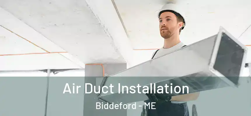  Air Duct Installation Biddeford - ME