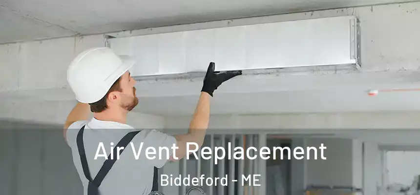  Air Vent Replacement Biddeford - ME