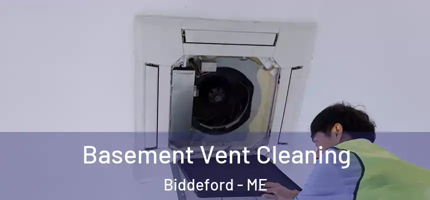Basement Vent Cleaning Biddeford - ME