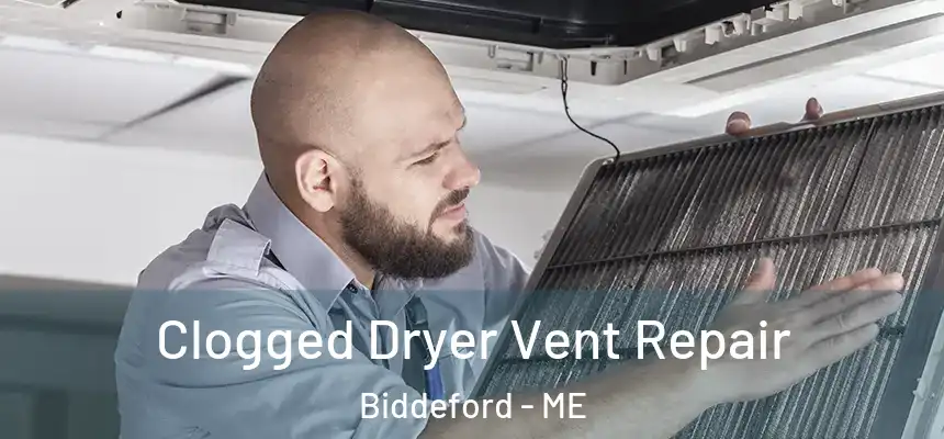  Clogged Dryer Vent Repair Biddeford - ME