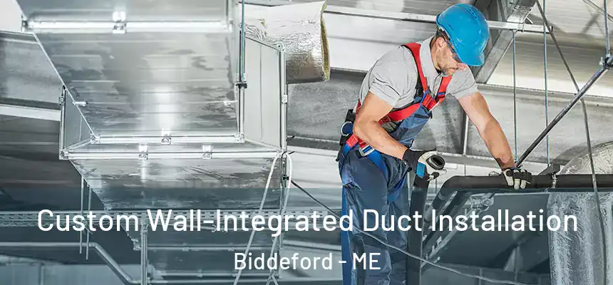  Custom Wall-Integrated Duct Installation Biddeford - ME