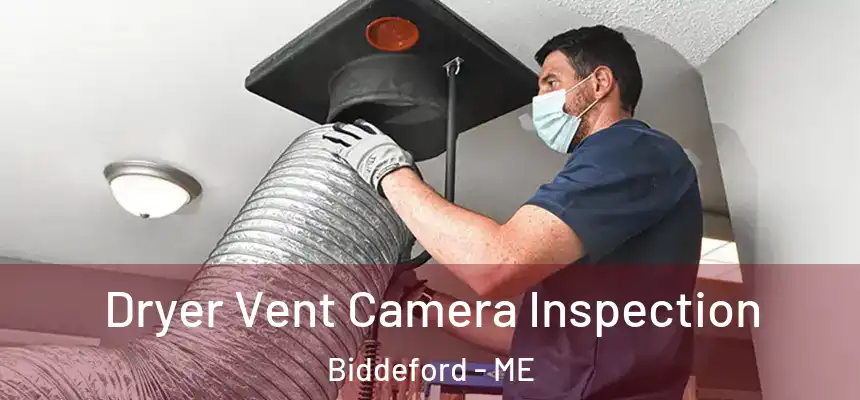  Dryer Vent Camera Inspection Biddeford - ME