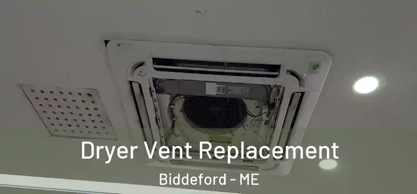  Dryer Vent Replacement Biddeford - ME