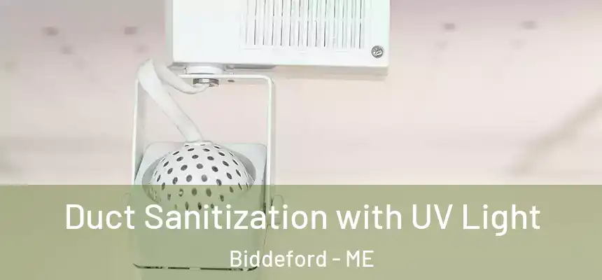 Duct Sanitization with UV Light Biddeford - ME