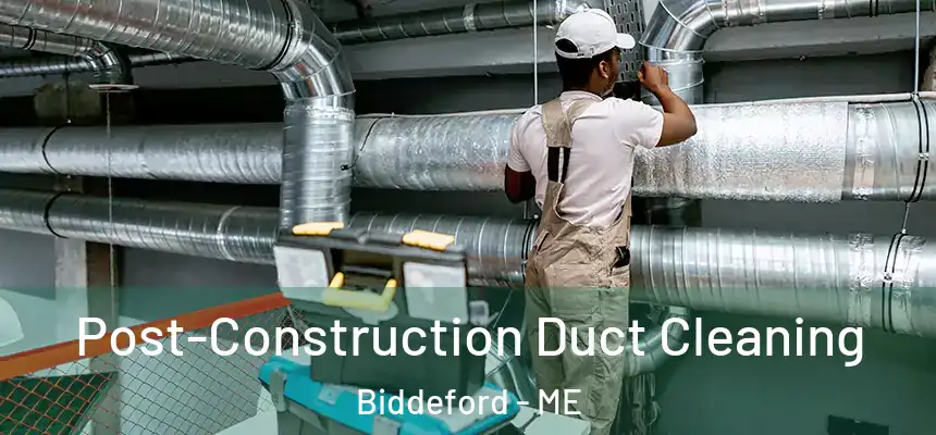  Post-Construction Duct Cleaning Biddeford - ME
