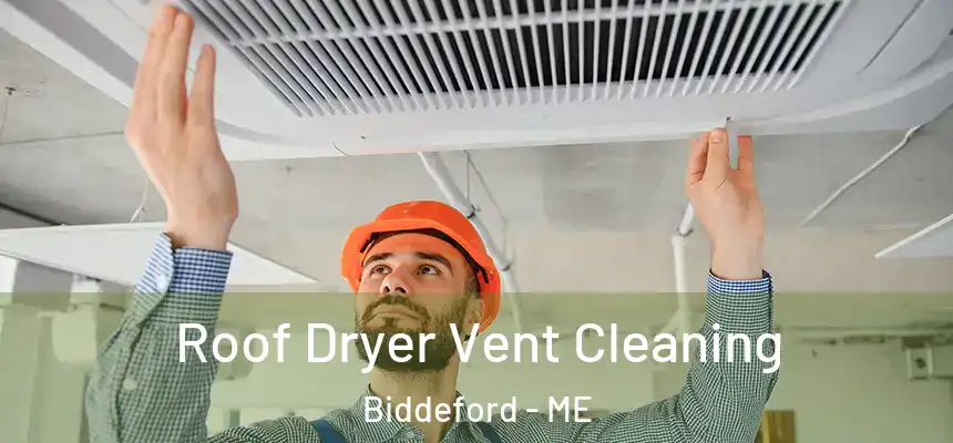  Roof Dryer Vent Cleaning Biddeford - ME