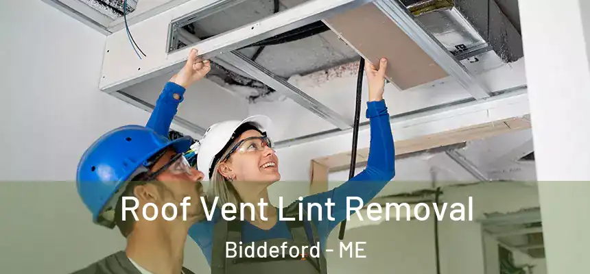 Roof Vent Lint Removal Biddeford - ME