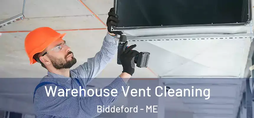  Warehouse Vent Cleaning Biddeford - ME